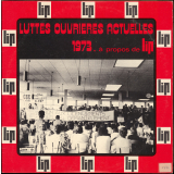 Luttes ouvrières actuelles : 1973 : à propos de L.I.P