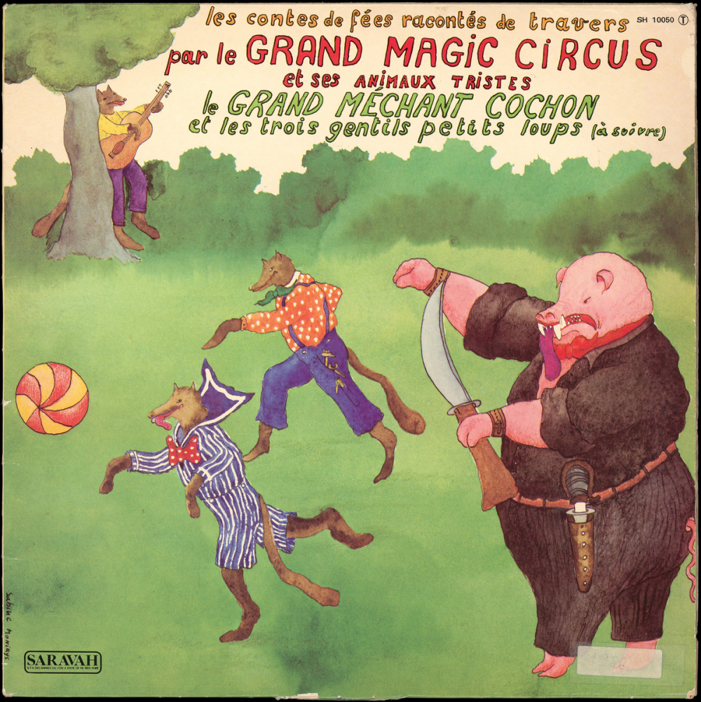 Les contes de fées racontés de travers par le Grand Magic Circus et ses animaux tristes. Le grand méchant cochon et les trois gentils petits loups (à suivre). .