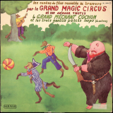Les contes de fées racontés de travers par le Grand Magic Circus et ses animaux tristes. Le grand méchant cochon et les trois gentils petits loups (à suivre). .