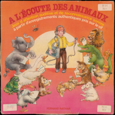 A l'écoute des animaux. Jeux d'attention auditive et de reconnaissance sonore à partir d'enregistrements authentiques pris sur le vif. .