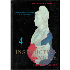Instruction civique. L'organisation économique et la vie sociale. 4è.