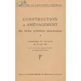 Ministère de l'Education nationale. Construction et aménagement des écoles primaires élémentaires. Commentaires des Instructions du 30 août 1949.