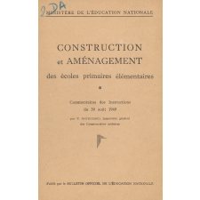 Ministère de l'Education nationale. Construction et aménagement des écoles primaires élémentaires. Commentaires des Instructions du 30 août 1949.