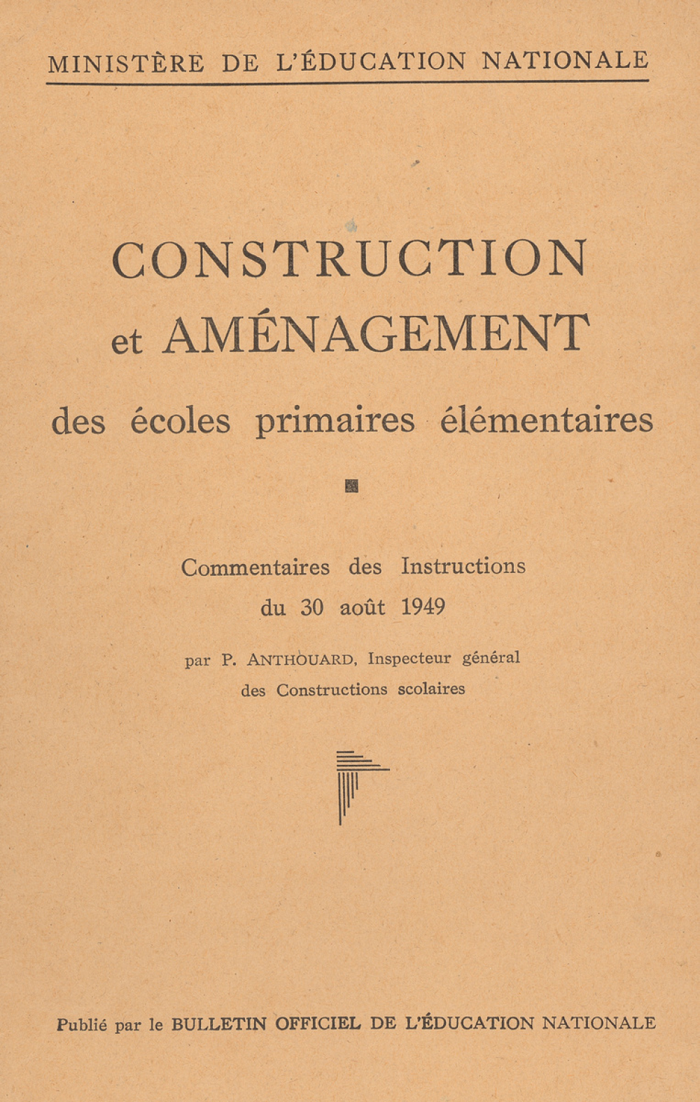 Construction et Aménagement des écoles primaires élémentaires. Commentaire des Instructions du 30 août 1949. Ministère de l'Education Nationale