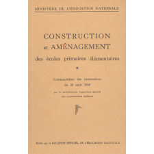 Construction et Aménagement des écoles primaires élémentaires. Commentaire des Instructions du 30 août 1949. Ministère de l'Education Nationale