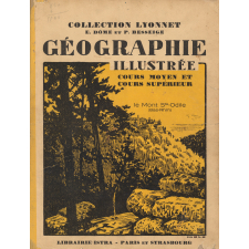 Géographie illustrée. La France et ses colonies, notions sommaires sur l'Europe et les grands pays du monde. Cours moyen et cours supérieur (certficat d'études). Classes de 7ème et 8ème des lycées et collèges.