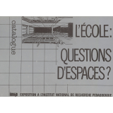 L'Ecole : questions d'espaces ? Catalogue. Exposition à l'Institut national de Recherche pédagogique.