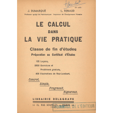 Le Calcul dans la vie pratique : classe de fin d'études : préparation au Certificat d'études : 135 leçons, 2450 exercices et problèmes gradués