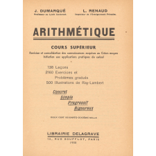 Arithmétique : cours supérieur : révision et consolidation des connaissances acquises au Cours moyen, Initiation aux applications pratiques du calcul : 138 leçons, 2160 exercices et problèmes gradués