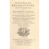 Nouvelles récréations physiques et mathématiques, contenant Ce qui a été imaginé de plus curieux dans ce genre, et ce qui se découvre journellement ; Auxquelles on a joint les causes, leurs effets, la manière de les construire, et l'amusement qu'on en peut tirer pour étonner et surprendre agréablement. Tome premier.