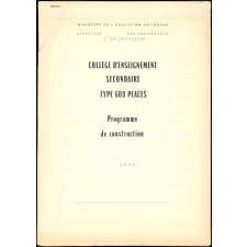 Ministère de l'Education nationale. Direction des équipements et des constructions. Collège d'enseignement secondaire type 600 places. Programme de construction.