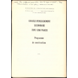 Ministère de l'Education nationale. Direction des équipements et des constructions. Collège d'enseignement secondaire type 1200 places. Programme de construction.
