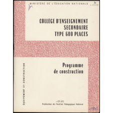 Ministère de l'Education nationale. Collège d'enseignement secondaire type 600 places. Programme de construction.