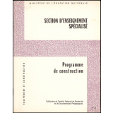Ministère de l'Education nationale. Direction chargée des Equipements. Section d'enseignement spécialisé juxtaposée à un collège d'enseignement secondaire. Programme de construction.