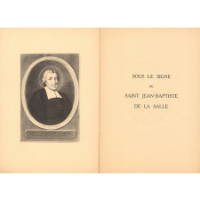 Sous le signe de Saint Jean-Baptiste de La Salle : hommage à Monsieur Charles Collier, ses amis, ses anciens élèves
