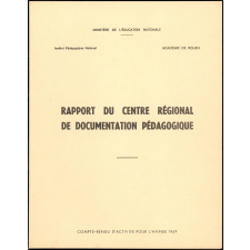 Rapport du centre régional de documentation pédagogique. Académie de Rouen. Compte-rendu d'activité. compte-rendu d'activité pour l'année 1969. Compte-rendu d'activité. compte-rendu d'activité pour l'année 1970.