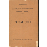 Catalogue de la Bibliothèque de l'Enseignement Public. Périodiques.
