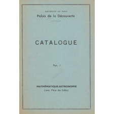 Palais de la Découverte. Catalogue. Fasc. 1 : Mathématique-Astronomie (avec plan des salles).