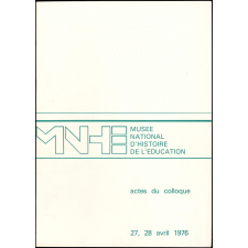 Musée national d'Histoire de l'Éducation - Actes du colloque 27, 28 avril 1976.