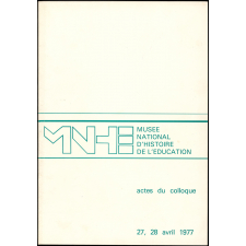 Musée national d'Histoire de l'Éducation - Actes du colloque 27, 28 avril 1977.