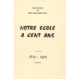 Notre école a cent ans : 1875-1975