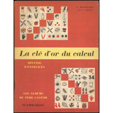 La clé d'or du calcul. Suite aux Cinq doigts de la main. Recueil d'exercices.