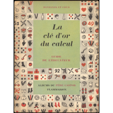 La clé d'or du calcul. Suite aux Cinq doigts de la main. Guide de l'éducateur.