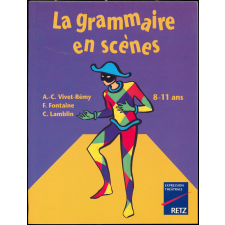 La grammaire en scènes : 8-11 ans
