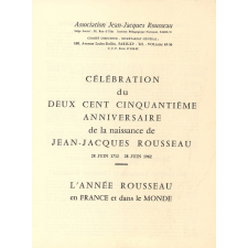 Célébration du deux cent cinquantième anniversaire de la naissance de Jean-Jacques Rousseau. 28 juin 1712-28 juin 1962. L'année Rousseau en France et dans le Monde.