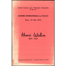 Henri Wallon. 1879-1962. Journée internationale de l'O.M.E.P. Paris, 23 Mai 1973.