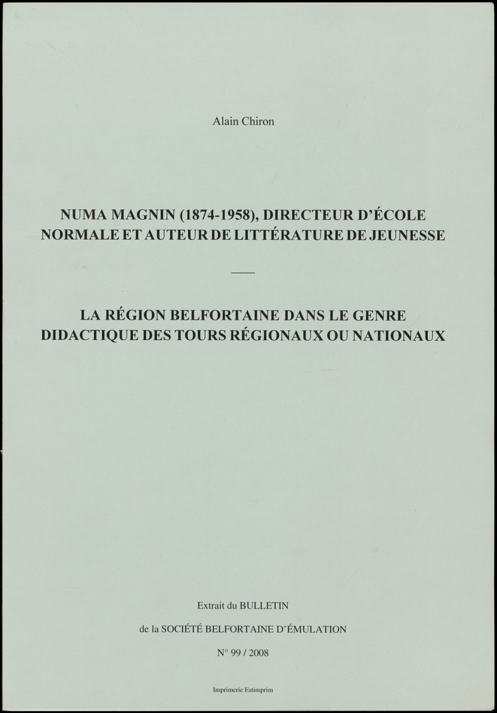 Numa Magnin (1874-1958), Directeur d'école normale et auteur de littérature de jeunesse. La région Belfortaine dans le genre didactique des tours régionaux ou nationaux.
