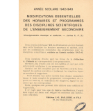 Modifications essentielles des horaires et programmes des disciplines scientifiques de l'enseignement secondaire. Année scolaire 1942-1943. Enseignements classique et moderne. Ancienne E.P.S.  