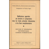 Modifications apportées aux horaires et programmes dans les Ecoles primaires élémentaires et les Cours complémentaires. Histoire et géographie. Mathématiques. Sciences d'observation.