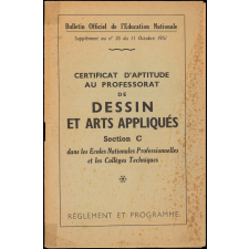 Certificat d'aptitude au professorat de Dessin et Arts Appliqués. Section C dans les Ecoles Nationales Professionnelles et les Collèges Techniques. Règlement et Programme.