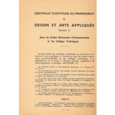 Certificat d'aptitude au professorat de Dessin et Arts Appliqués. Section C dans les Ecoles Nationales Professionnelles et les Collèges Techniques. Règlement et Programme.