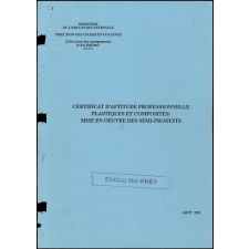Certificat d'aptitude professionnelle plastiques et composites: mise en oeuvre des semi-produits.