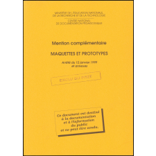 Mention complémentaire maquettes et prototypes. Arrêté du 12 janvier 1999 et annexes.