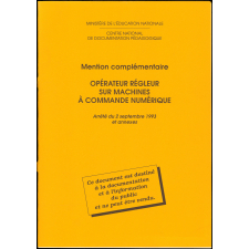 Mention complémentaire opérateur régleur sur machines à commande numérique. Arrêté du 2 septembre 1993 et annexes.