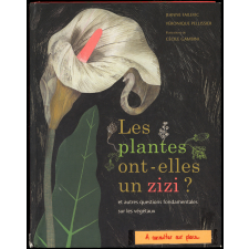 Les plantes ont-elles un zizi ? et autres questions fondamentales sur les végétaux