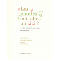Les plantes ont-elles un zizi ? et autres questions fondamentales sur les végétaux