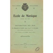 Ecole de Musique créée en 1904 - Ville de Rouen - Distribution des prix Le Dimanche 26 Juillet 1914, à 9h.1/2 du matin dans la grande salle de l'Hôtel de Ville Sous la Présidence de M. Morel, Adjoint au Maire.
