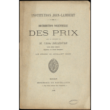 Distribution solennelle des Prix sous la Présidence de M. l'Abbé Delestre, Vicaire général Honoraire. Supérieur du Grand-Séminaire. Institution Join-Lambert. Le Jeudi 13 Juillet 1905.