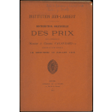 Distribution solennelle des Prix sous la Présidence de Monsieur le Chanoine Vacandard, Aumonier du Lycée Corneille. Institution Join-Lambert. Le Mercredi 13 Juillet 1910.