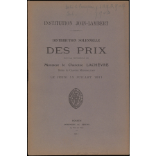 Distribution solennelle des Prix sous la Présidence de Monsieur le Chanoine Lachèvre, Doyen du Chapitre Metropolitain. Institution Join-Lambert. Le Mercredi 13 Juillet 1911.