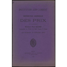 Distribution solennelle des Prix sous la Présidence de Monsieur Paul Allard, Commandeur de l'Ordre de Saint-Grégoire-le-Grand. Institution Join-Lambert. Le Samedi 12 Juillet 1913.