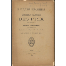 Distribution solennelle des Prix sous la Présidence de Monsieur l'Abbé Julien, Agrégé de l'Université, Chanoine honoraire, Archiprêtre de Notre-Dame du Hâvre. Institution Join-Lambert. Le Lundi 13 Juillet 1914.