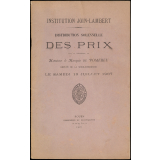 Distribution solennelle des Prix sous la Présidence de Monsieur le Marquis de Pomereu, Député de la Seine-Inférieure. Institution Join-Lambert. Le Samedi 13 Juillet 1907.